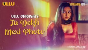 Tu Dekh Meri Photo Episode 1